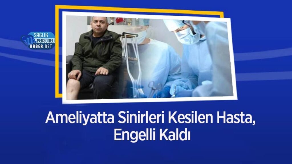 ameliyatta-sinirleri-kesilen-hasta,-engelli-kaldi