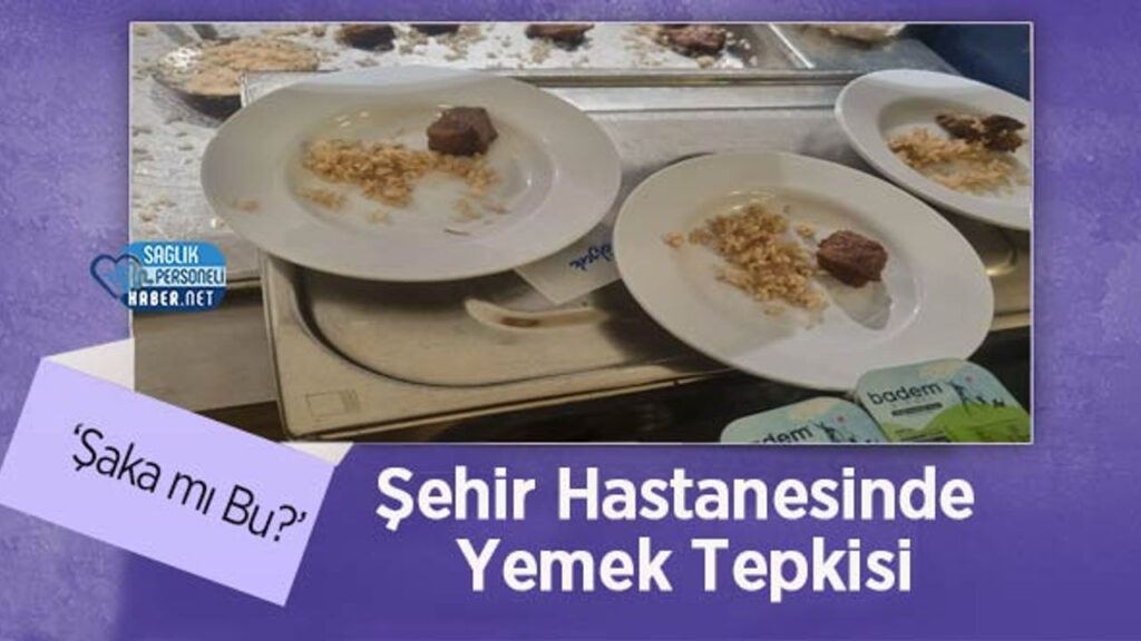 sehir-hastanesinde-yemek-tepkisi:-‘saka-mi-bu?’