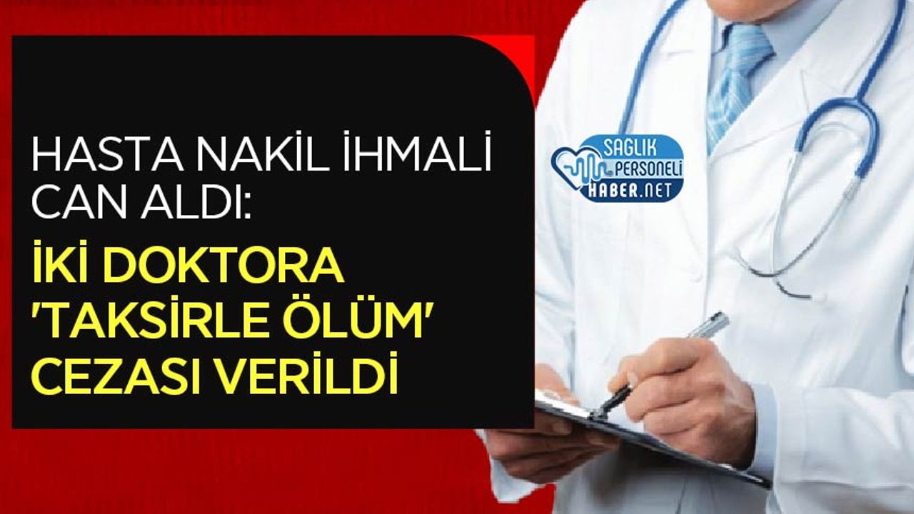 hasta-nakil-ihmali-can-aldi:-iki-doktora-‘taksirle-olum’-cezasi-verildi