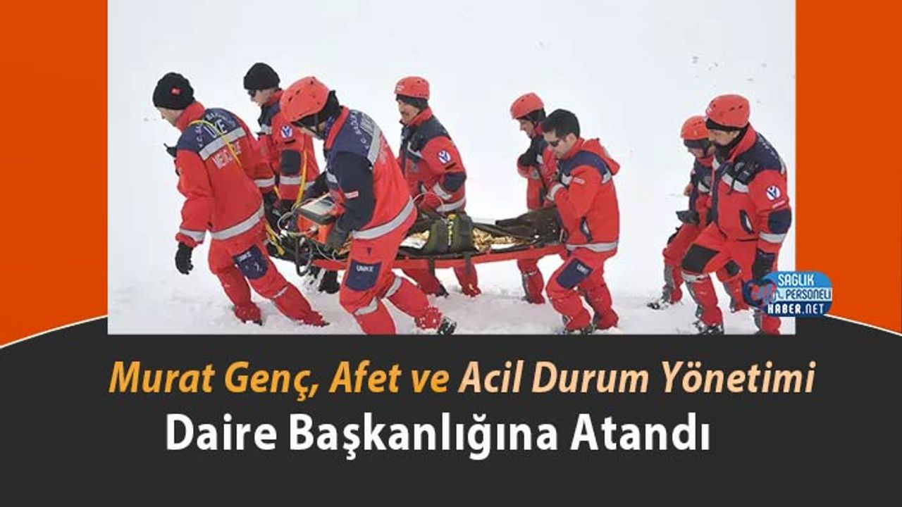 murat-genc,-afet-ve-acil-durum-yonetimi-daire-baskanligina-atandi