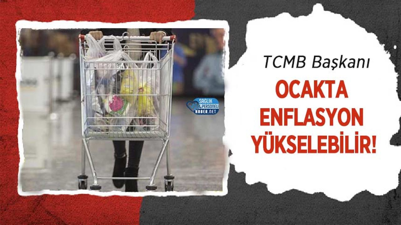 tcmb-baskani-:-ocakta-enflasyon-yukselebilir!