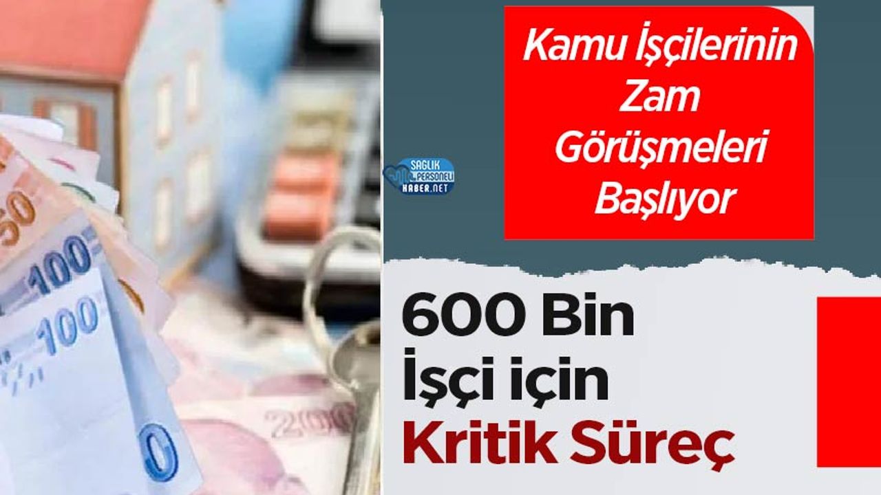 kamu-iscilerinin-zam-gorusmeleri-basliyor:-600-bin-isci-icin-kritik-surec