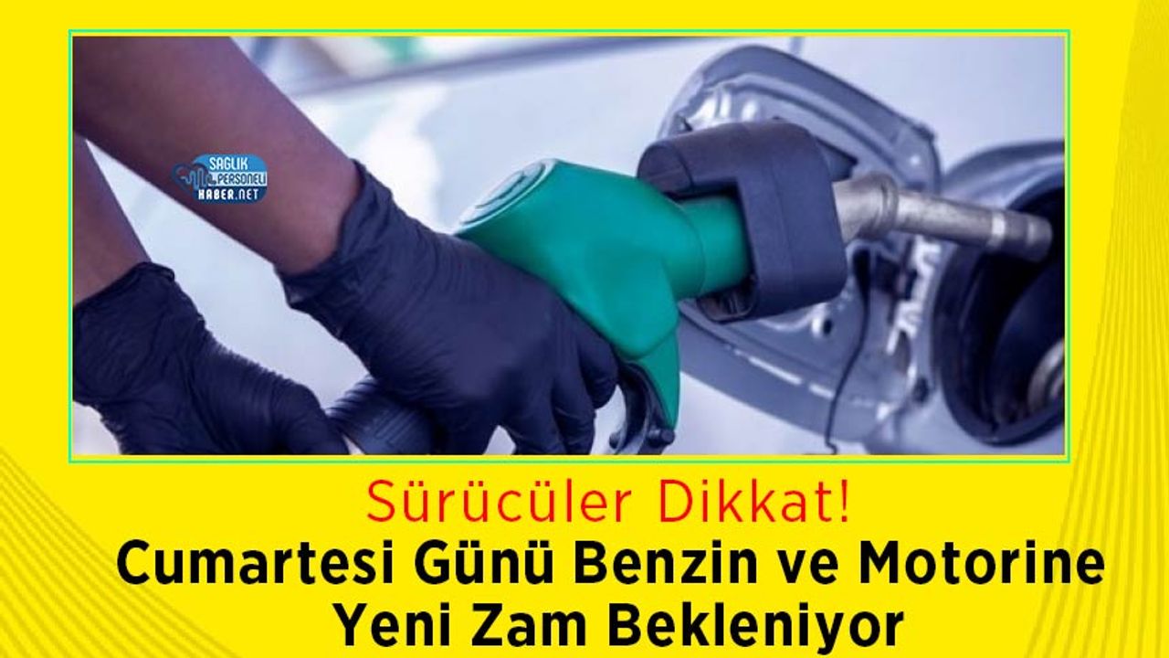 cumartesi-gunu-benzin-ve-motorine-yeni-zam-bekleniyor