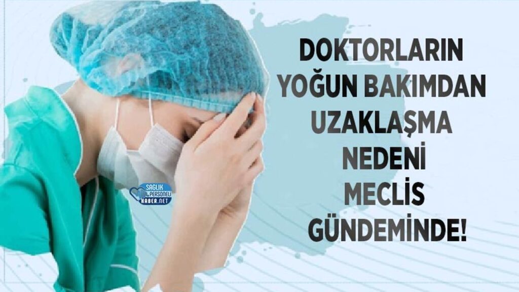 doktorlarin-yogun-bakimdan-uzaklasma-nedeni-meclis-gundeminde!