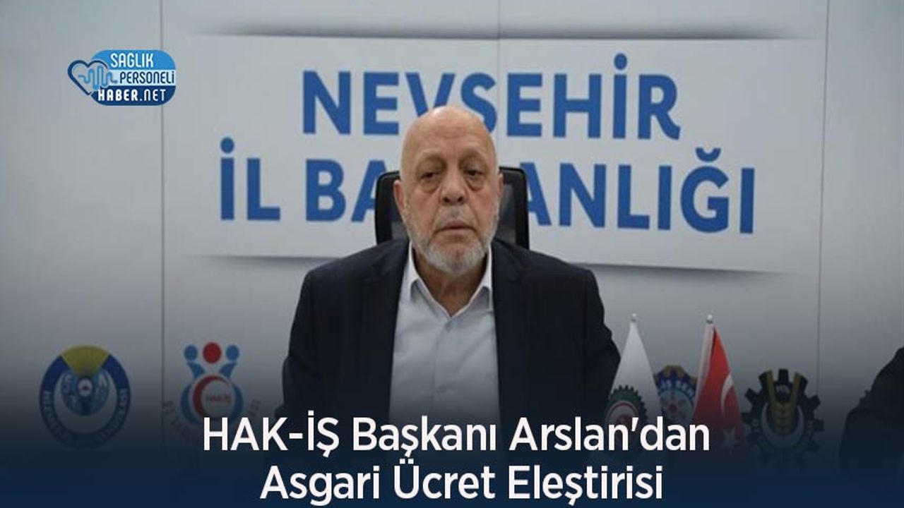 hak-is-baskani-arslan’dan-asgari-ucret-elestirisi