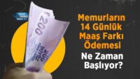 memurlarin-14-gunluk-maas-farki-odemesi-ne-zaman-basliyor?