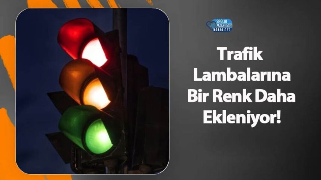 trafik-lambalarina-bir-renk-daha-ekleniyor!