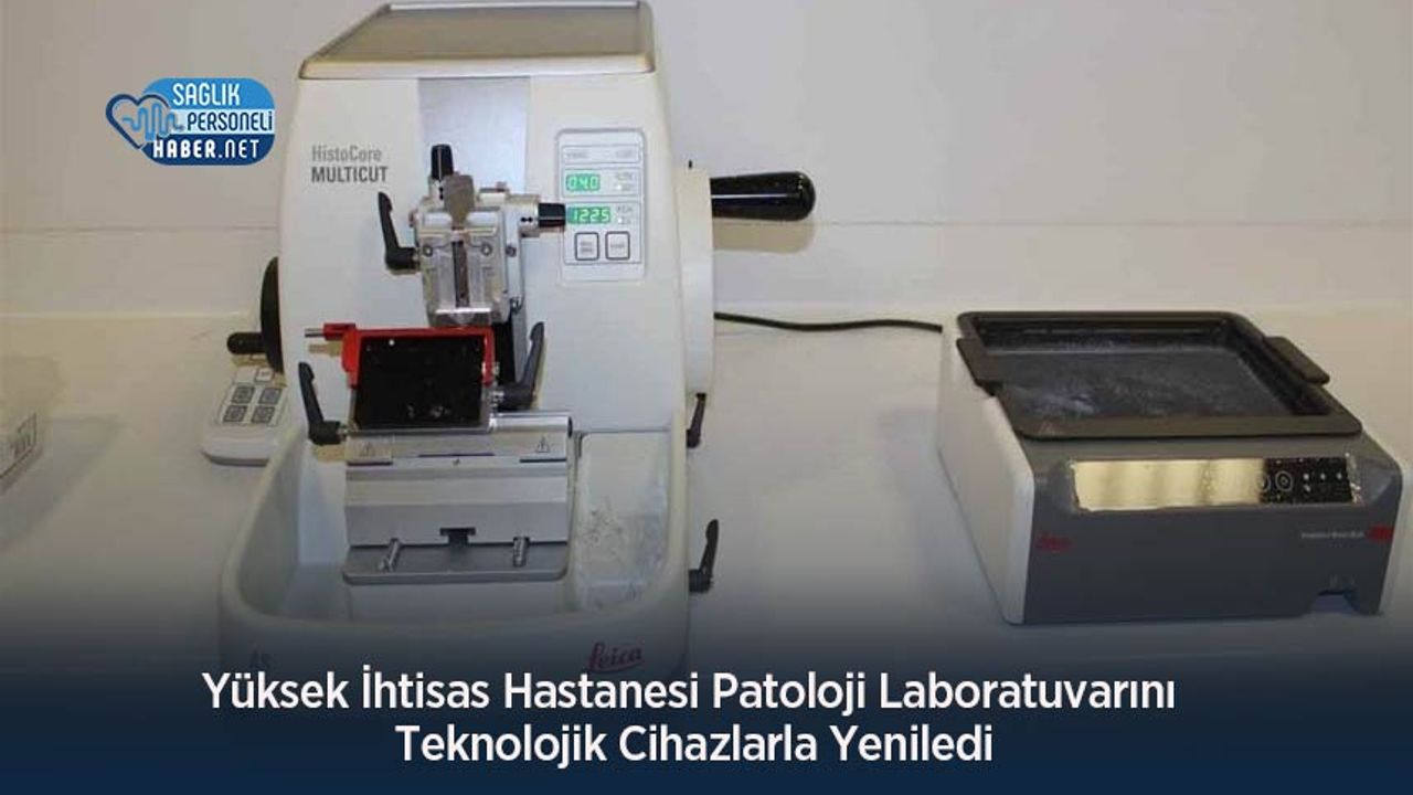 yuksek-ihtisas-hastanesi-patoloji-laboratuvarini-teknolojik-cihazlarla-yeniledi