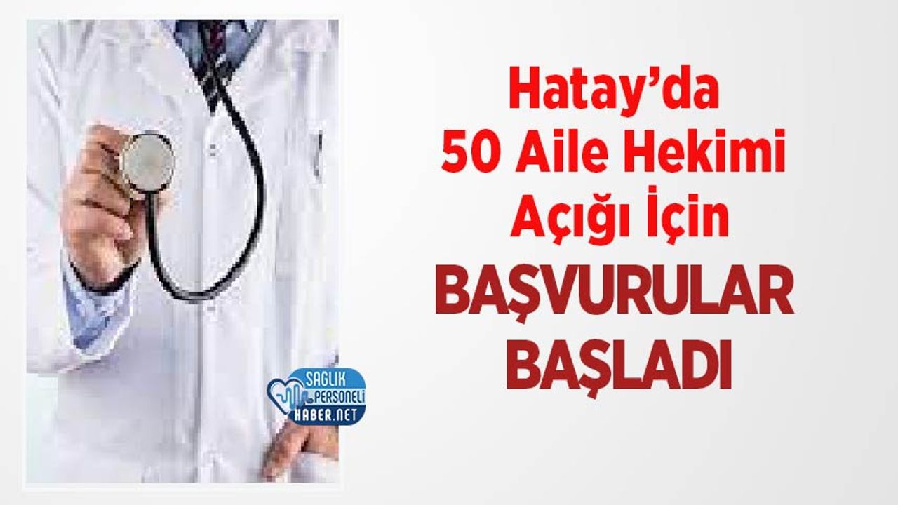 hatay’da-50-aile-hekimi-acigi-icin-basvurular-basladi