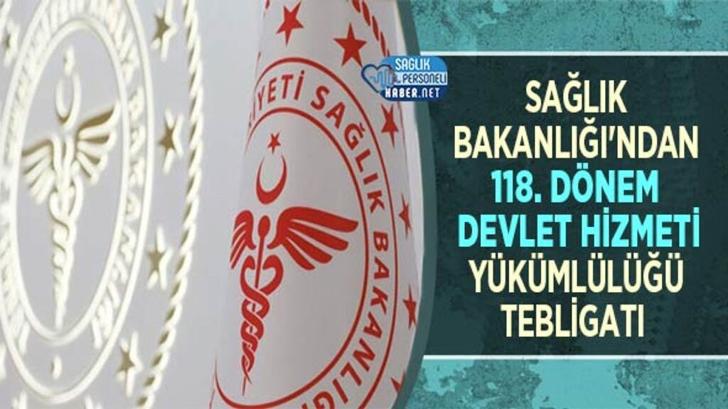 saglik-bakanligi’ndan-118.-donem-devlet-hizmeti-yukumlulugu-tebligati