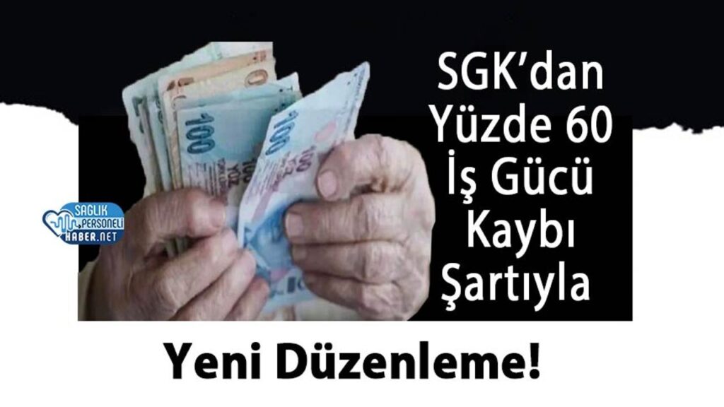 sgk’dan-yuzde-60-is-gucu-kaybi-sartiyla-yeni-duzenleme!