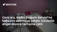 genc-kiz,-kadin-dogum-servisi’ne-babasini-sokmaya-calisti