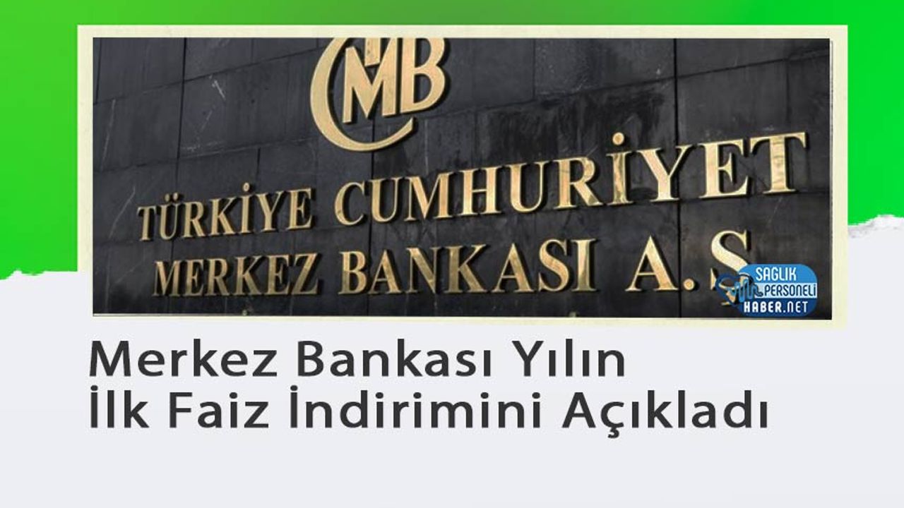 merkez-bankasi-yilin-ilk-faiz-indirimini-acikladi