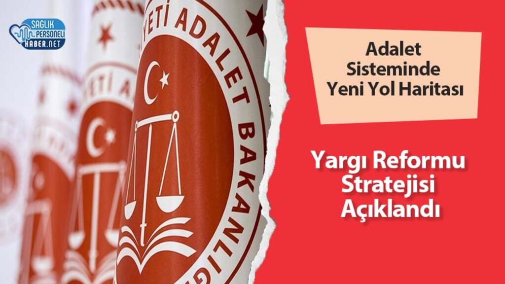 adalet-sisteminde-yeni-yol-haritasi:-yargi-reformu-stratejisi-aciklandi