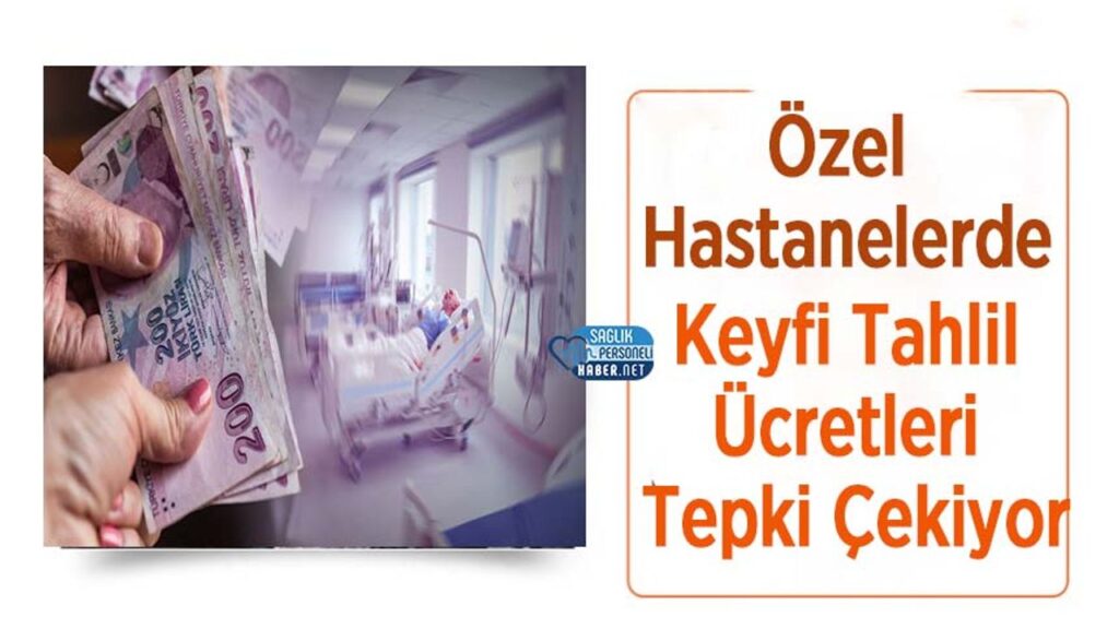 ozel-hastanelerde-keyfi-tahlil-ucretleri-tepki-cekiyor