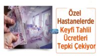 ozel-hastanelerde-keyfi-tahlil-ucretleri-tepki-cekiyor