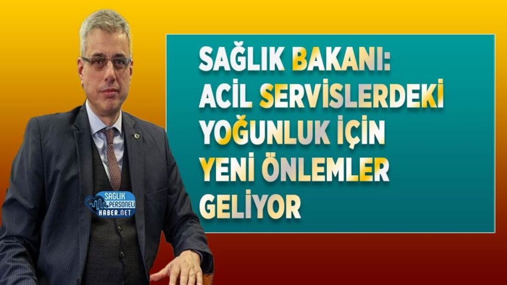 saglik-bakani:-acil-servislerdeki-yogunluk-icin-yeni-onlemler-geliyor