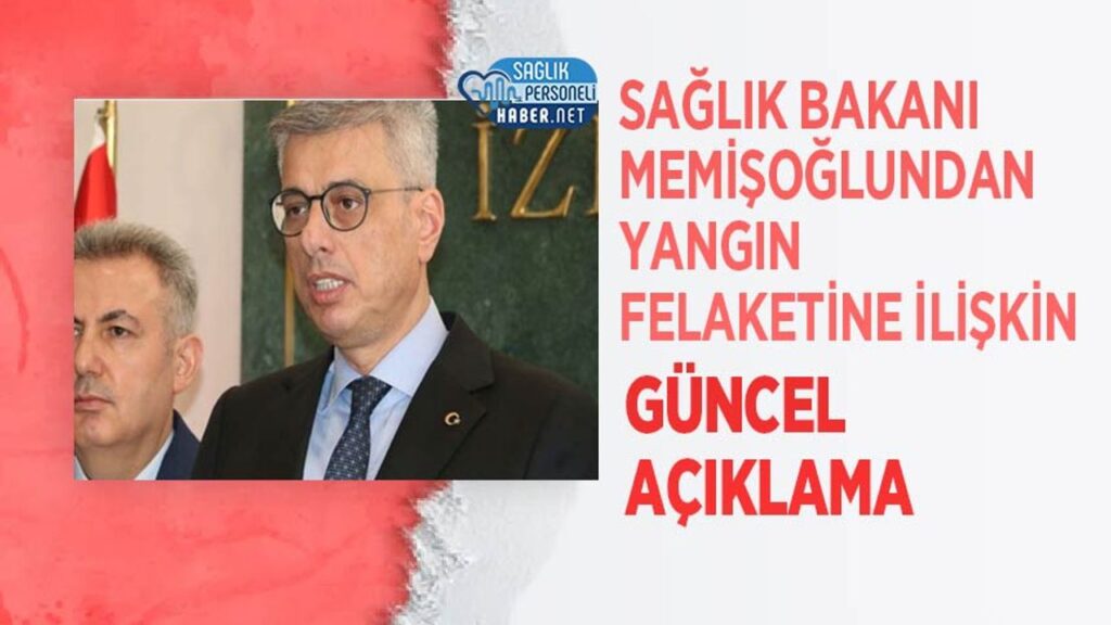 saglik-bakani-memisoglu’ndan-yangin-felaketine-iliskin-guncel-aciklama