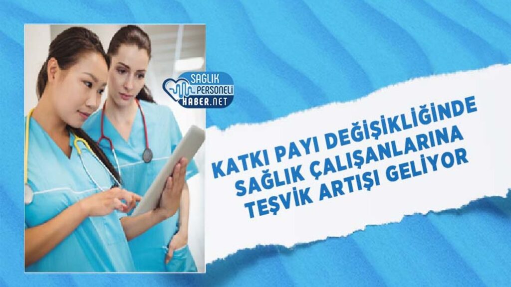 katki-payi-degisikliginde-saglik-calisanlarina-tesvik-artisi-geliyor