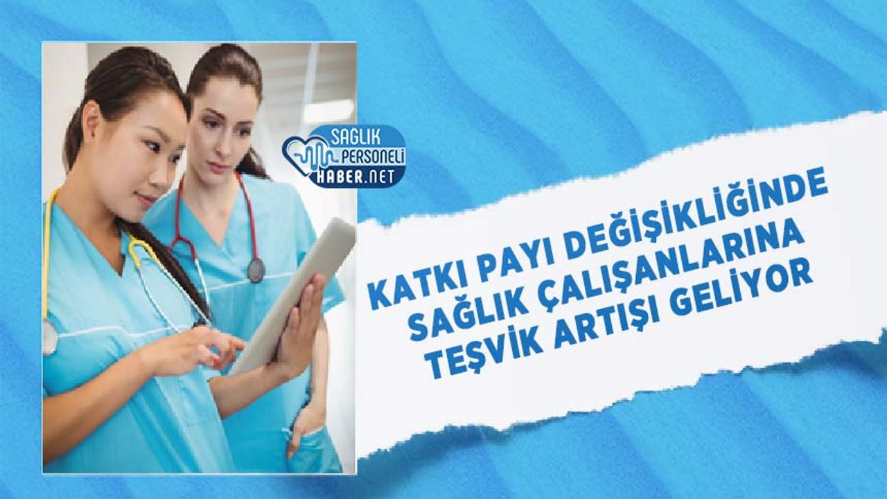 katki-payi-degisikliginde-saglik-calisanlarina-tesvik-artisi-geliyor