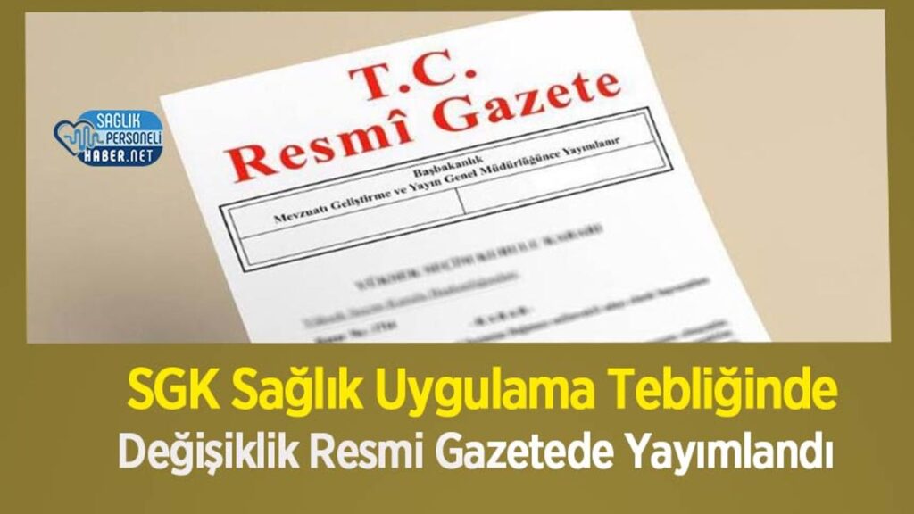 sgk-saglik-uygulama-tebliginde-degisiklik-resmi-gazetede-yayimlandi