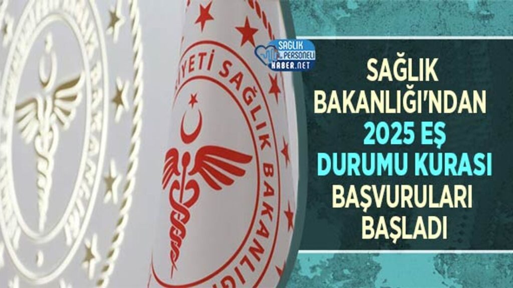 saglik-bakanligi’ndan-2025-es-durumu-kurasi-basvurulari-basladi