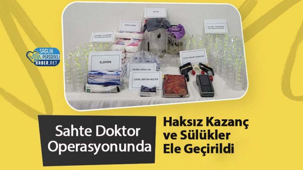 sahte-doktor-operasyonunda-haksiz-kazanc-ve-sulukler-ele-gecirildi