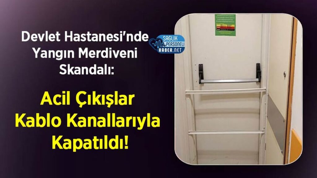 devlet-hastanesi’nde-yangin-merdiveni-skandali:-acil-cikislar-kablo-kanallariyla-kapatildi!