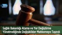 saglik-bakanligi-atama-ve-yer-degistirme-yonetmeliginde-degisiklikler-mahkemeye-tasindi