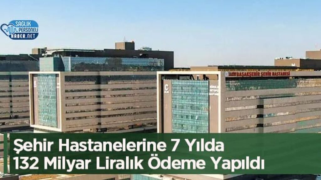 sehir-hastanelerine-7-yilda-132-milyar-liralik-odeme-yapildi