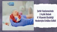 sehir-hastanesi’nde-2-aylik-bebek-k-vitamini-eksikligi-nedeniyle-entube-edildi