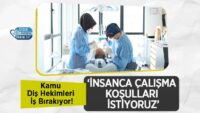 kamu-dis-hekimleri-is-birakiyor!-‘insanca-calisma-kosullari-istiyoruz’