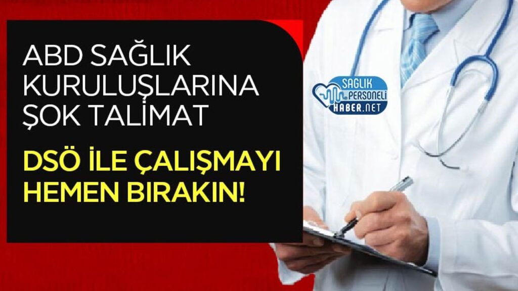 abd-saglik-kuruluslarina-sok-talimat:-dso-ile-calismayi-hemen-birakin!