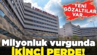 sehir-hastanesindeki-milyonluk-vurgunda-ikinci-perde!-3-yeni-gozalti