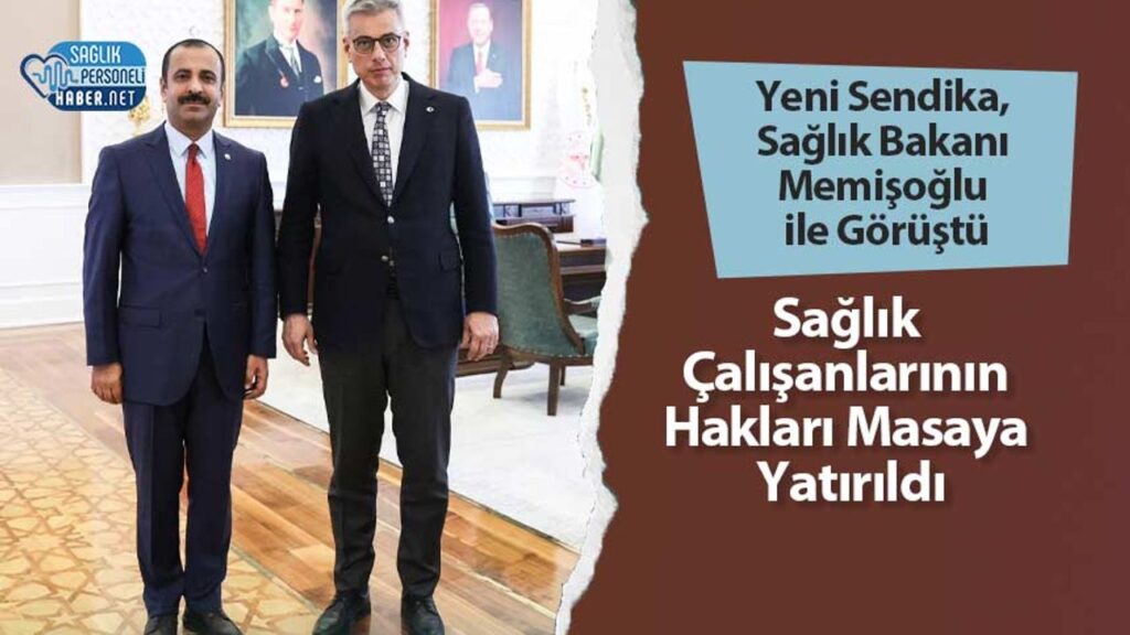 yeni-sendika,-saglik-bakani-memisoglu-ile-gorustu:-saglik-calisanlarinin-haklari-masaya-yatirildi