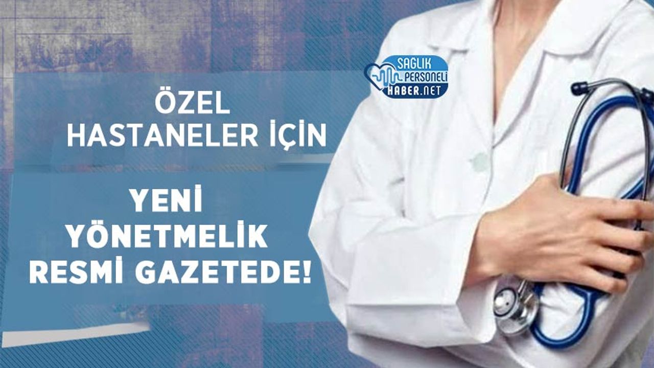 ozel-hastaneler-icin-yeni-yonetmelik-resmi-gazetede!