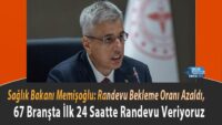 saglik-bakani-memisoglu:-randevu-bekleme-orani-azaldi,-67-bransta-ilk-24-saatte-randevu-veriyoruz