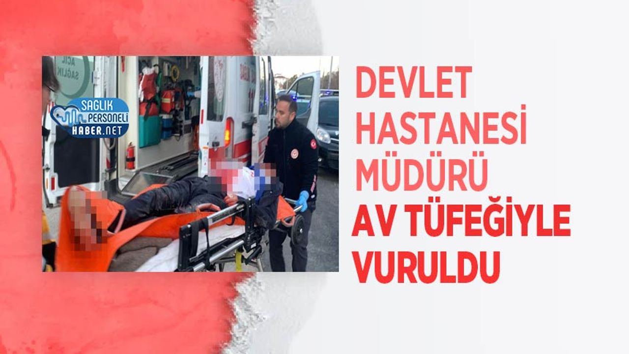 devlet-hastanesi-muduru-av-tufegiyle-vuruldu