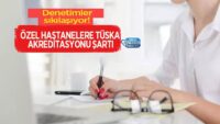 denetimler-sikilasiyor!-ozel-hastanelere-tuska-akreditasyonu-sarti