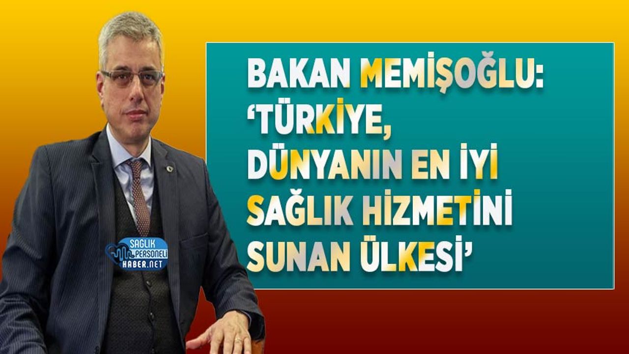 bakan-memisoglu:-‘turkiye,-dunyanin-en-iyi-saglik-hizmetini-sunan-ulkesi’