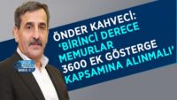 kahveci:-‘birinci-derece-memurlar-3600-ek-gosterge-kapsamina-alinmali’