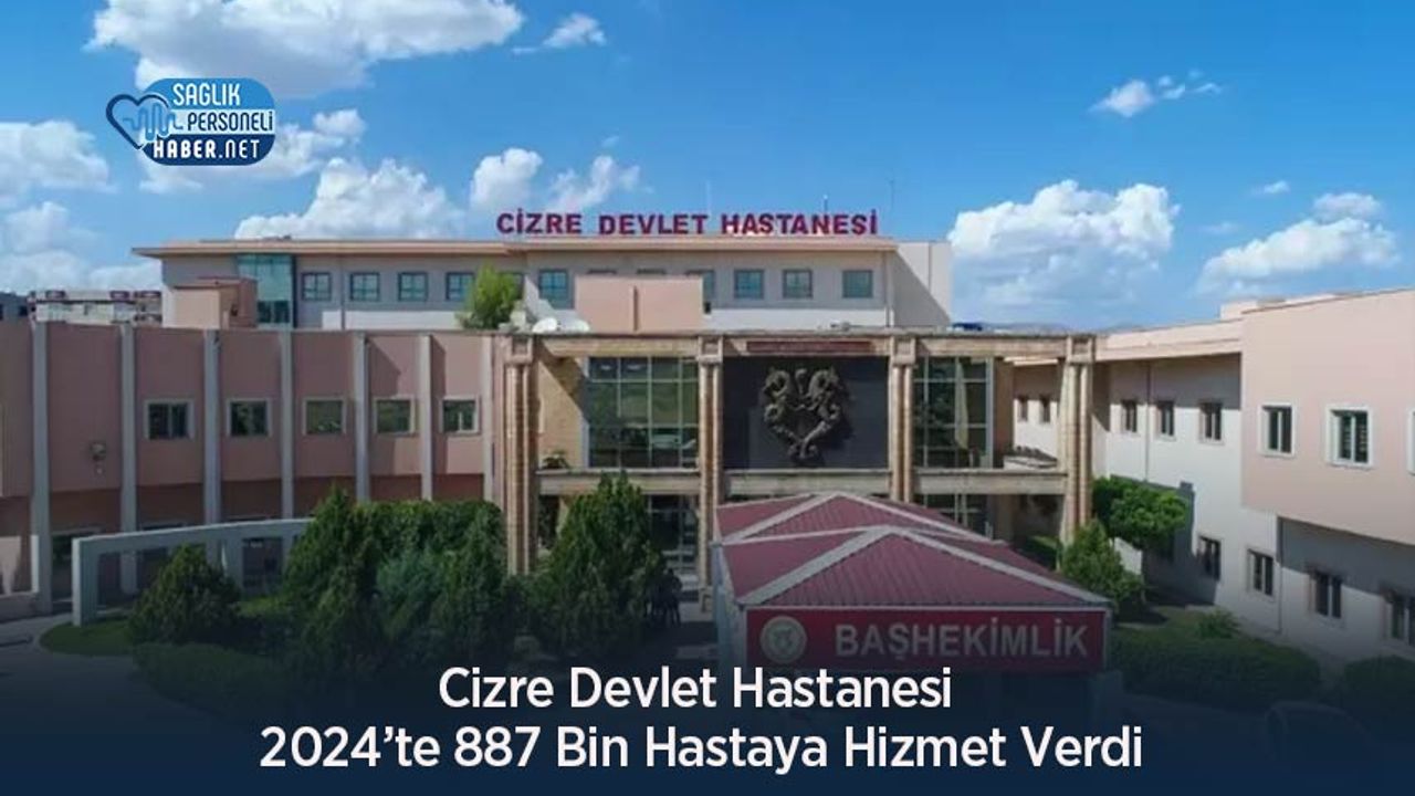 cizre-devlet-hastanesi-2024’te-887-bin-hastaya-hizmet-verdi