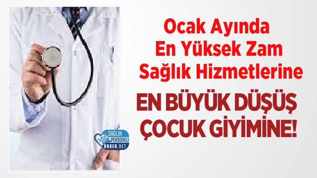 ocak-ayinda-en-yuksek-zam-saglik-hizmetlerine,-en-buyuk-dusus-cocuk-giyimine!