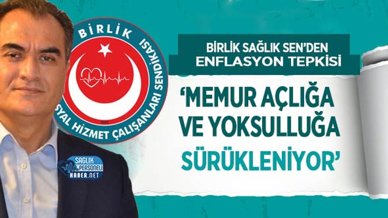 birlik-saglik-sen’den-enflasyon-tepkisi:-‘memur-acliga-ve-yoksulluga-surukleniyor’