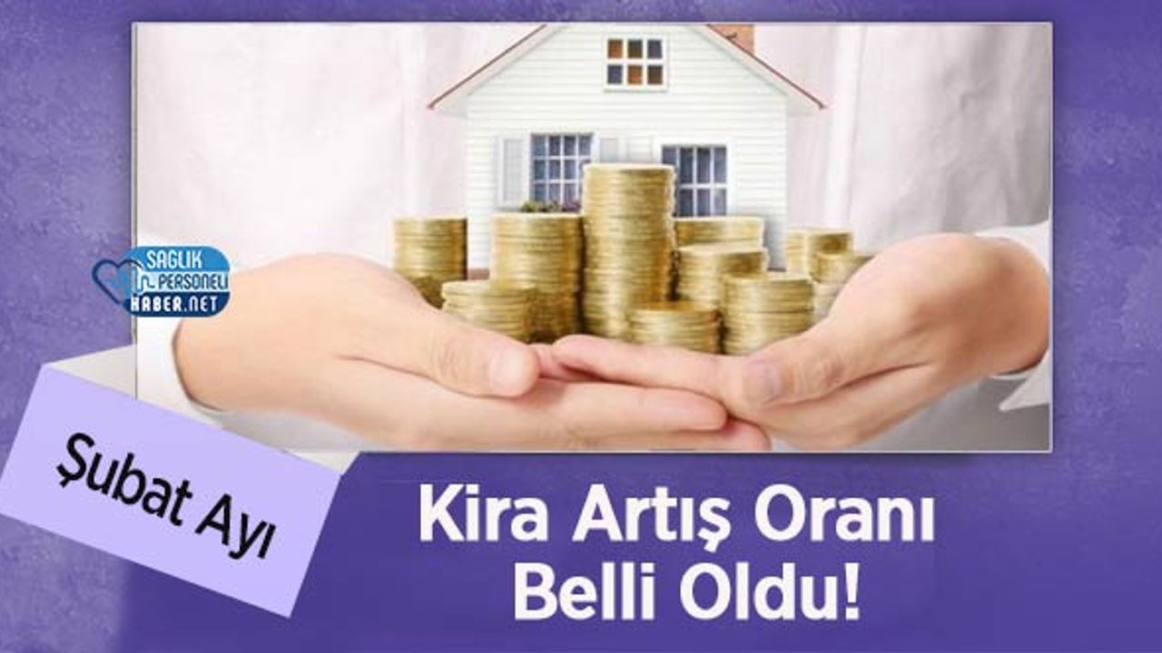 subat-ayi-kira-artis-orani-belli-oldu!