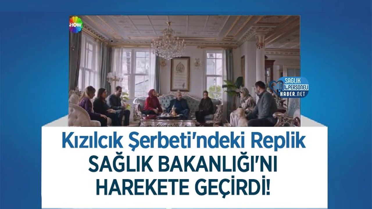 kizilcik-serbeti’ndeki-replik-saglik-bakanligi’ni-harekete-gecirdi!