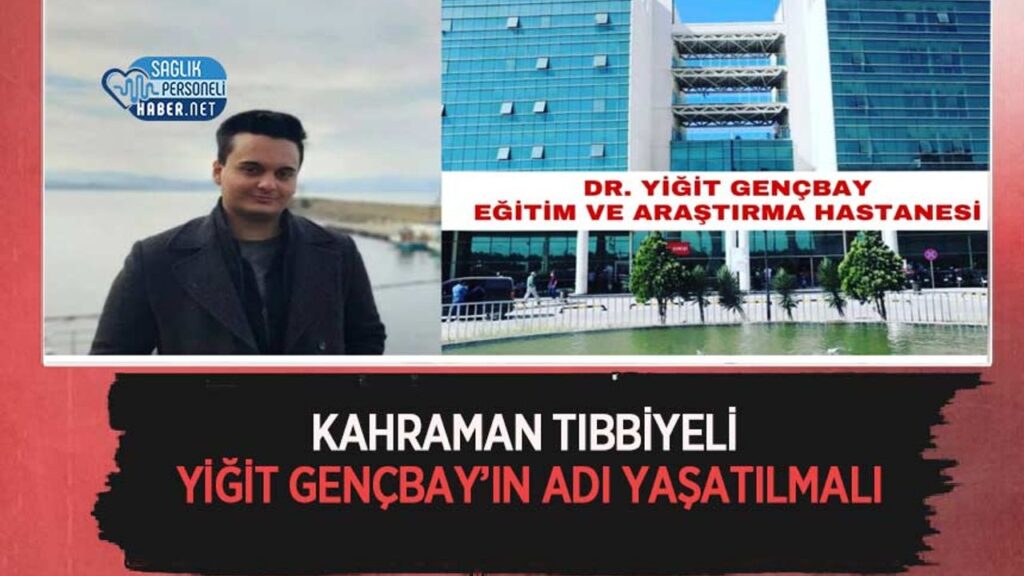 kahraman-tibbiyeli-yigit-gencbay’in-adi-yasatilmali