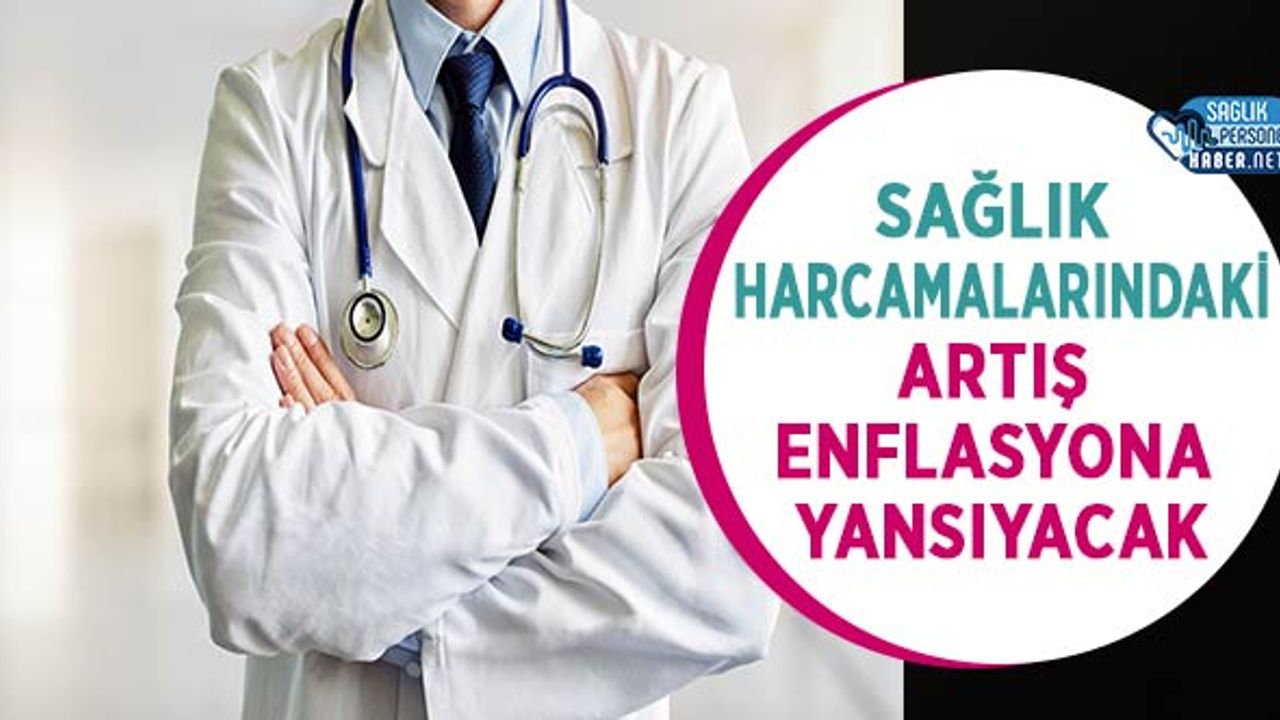 saglik-harcamalarindaki-artis-enflasyona-yansiyacak