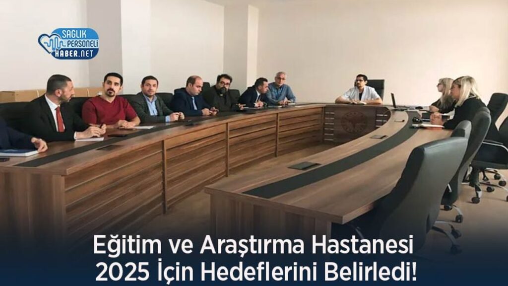 egitim-ve-arastirma-hastanesi-2025-icin-hedeflerini-belirledi!