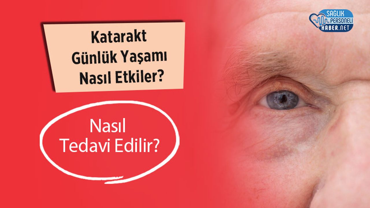 katarakt-gunluk-yasami-nasil-etkiler?-nasil-tedavi-edilir?